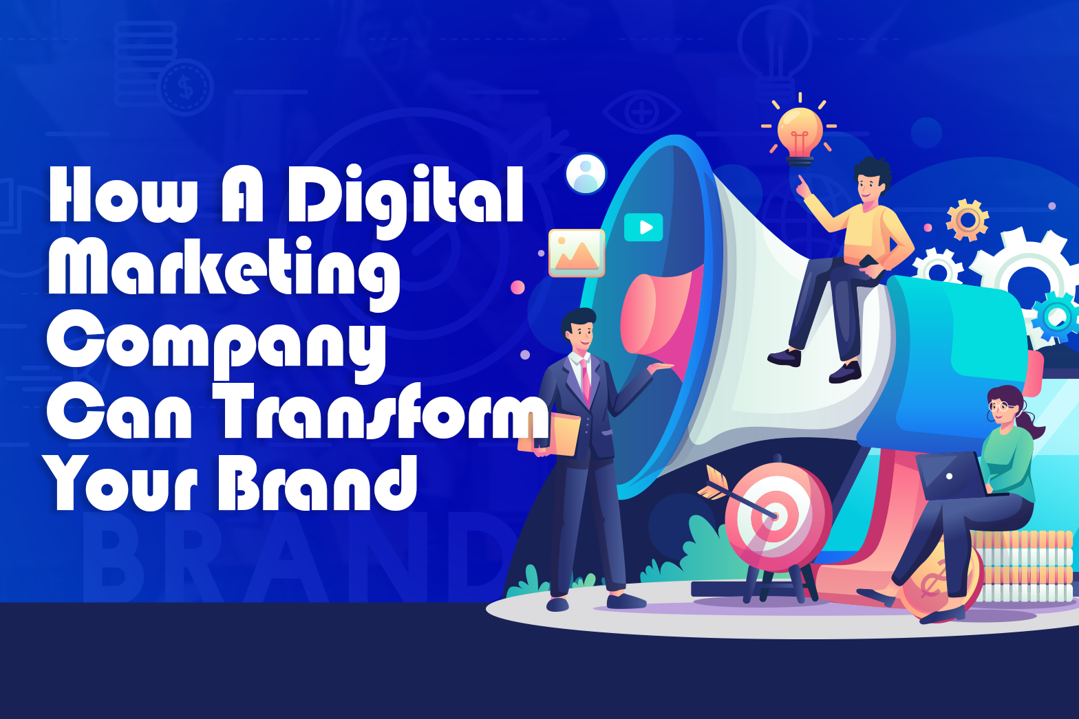 How A Digital Marketing Company Can Transform Your Brand