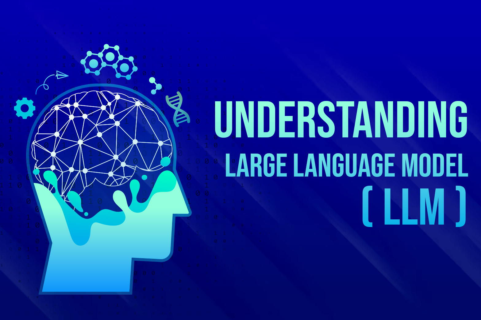 Understanding Large Language Model ( LLM )