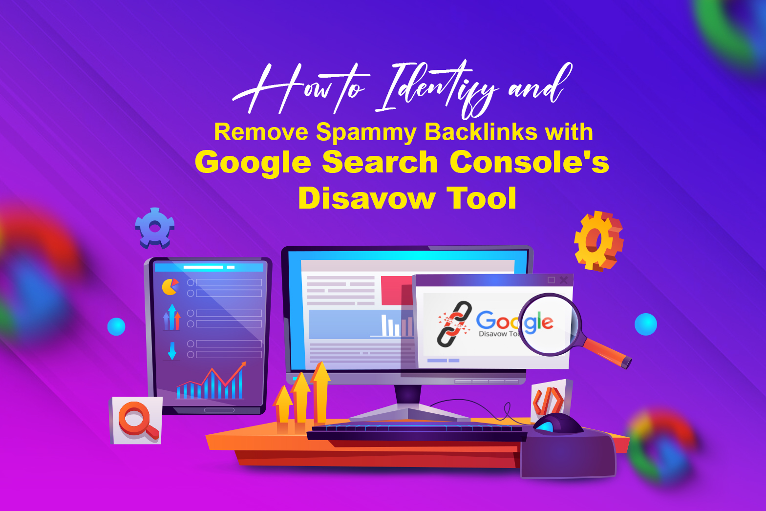 How to Identify and Remove Spammy Backlinks with Google Search Console’s Disavow Tool