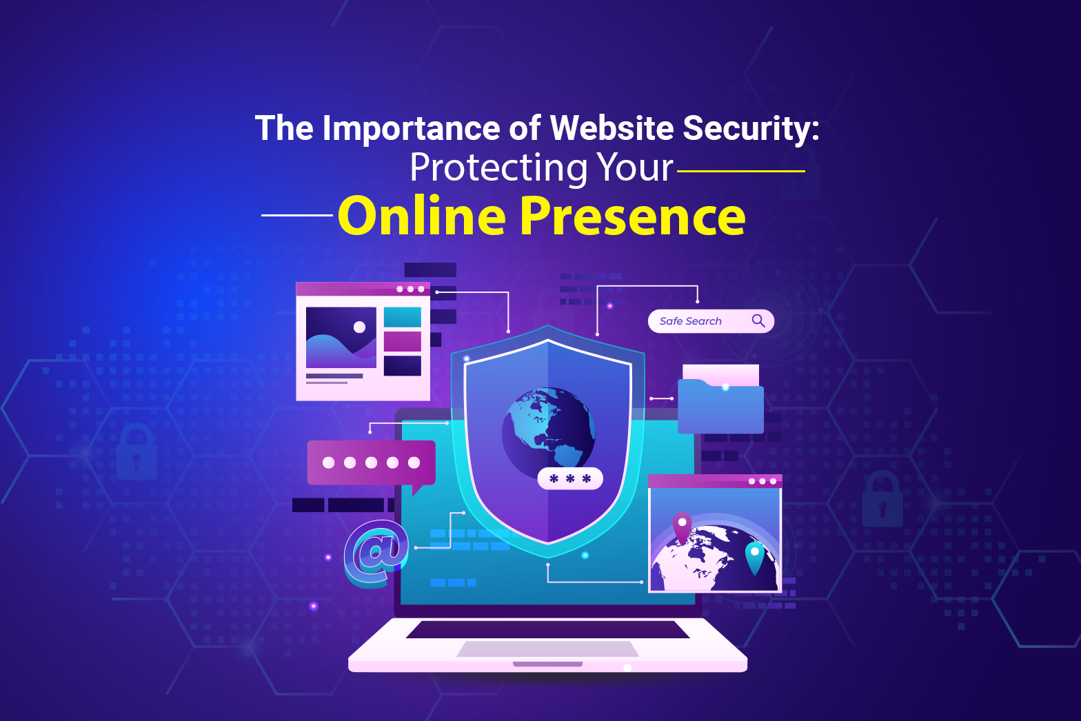 The Importance of Website Security: Protecting Your Online Presence