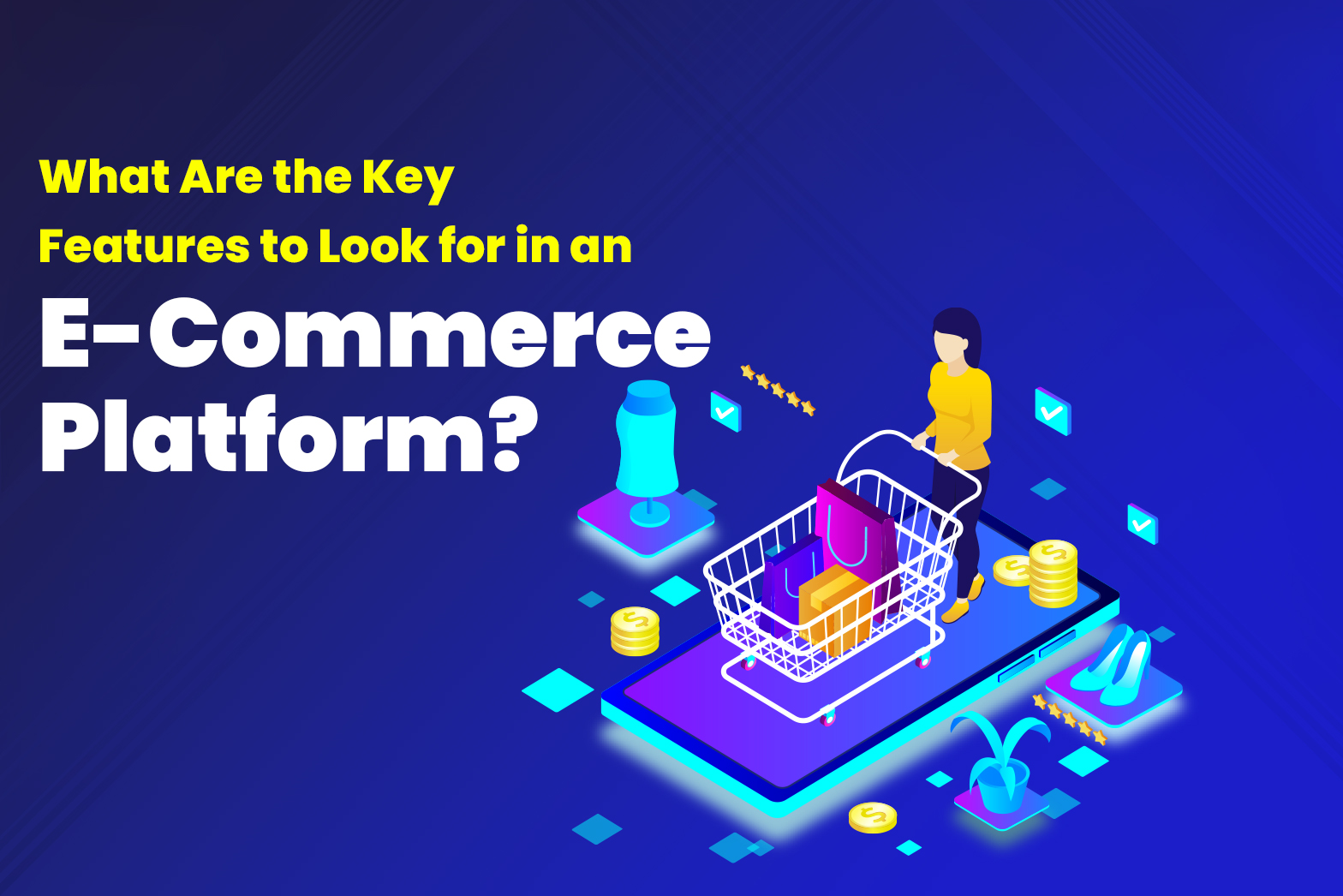 What Are the Key Features to Look for in an eCommerce Platform?