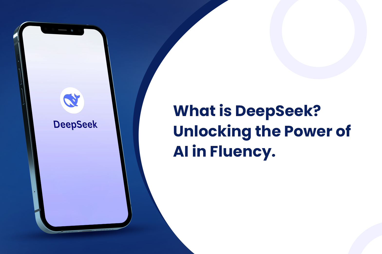 What is DeepSeek? Unlocking the Power of AI in Fluency.