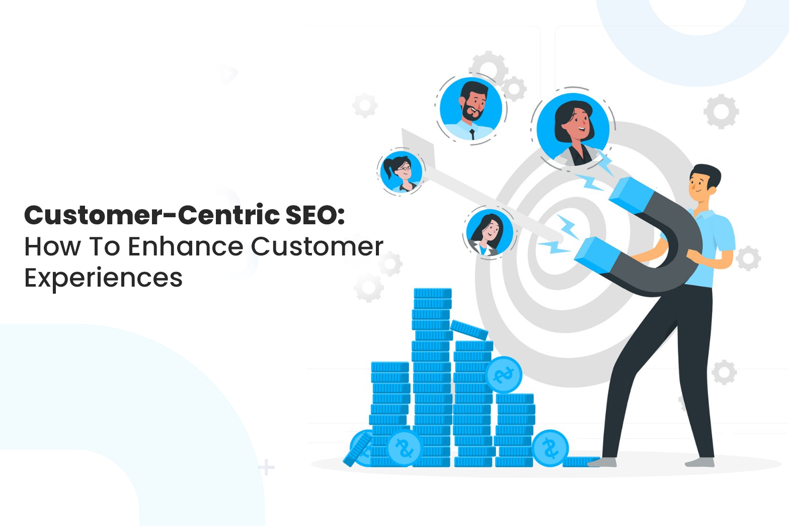 Customer-Centric SEO: How to Enhance Customer Experiences